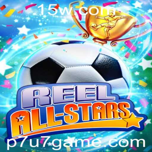 ReelAllStars: Descubra o Novo Fenômeno dos Jogos com a Palavra-Chave p7u7